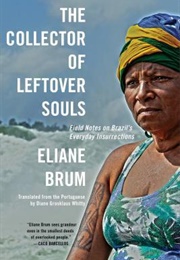 The Collector of Leftover Souls (Eliane Brum)
