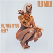 Flo Milli - Ho, Why Is You Here