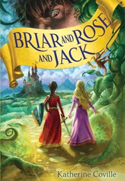 Briar and Rose and Jack (Katherine Coville)