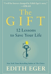 The Gift: 12 Lessons to Save Your Life (Edith Eger)