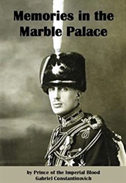 Memories in the Marble Palace (Prince Gavril Konstantinovich)