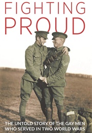 Fighting Proud: The Untold Story of the Gay Men Who Served in Two World Wars (Stephen Bourne)