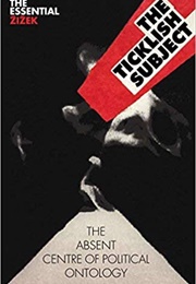 The Ticklish Subject (Slavoj Zizek)