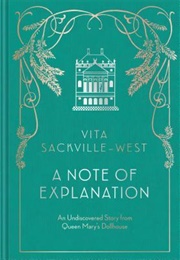 A Note of Explanation: An Undiscovered Story From Queen Mary's Dollhouse (Vita Sackville-West)