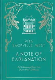 A Note of Explanation: An Undiscovered Story From Queen Mary&#39;s Dollhouse (Vita Sackville-West)