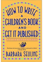 How to Write a Children's Book and Get It Published (Barbara Seuling)