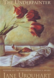 The Underpainter (Jane Urquhart)