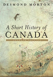 A Short History of Canada (Desmond Morton)