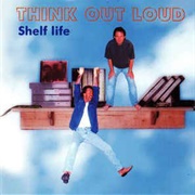 Think Out Loud - Shelf Life