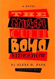 The Multicultiboho Sideshow (Alexs D. Pate)