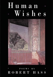 Human Wishes (Robert Hass)