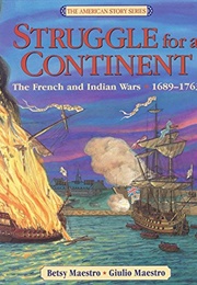 Struggle for a Continent: The French and Indian Wars: 1689-1763 (Maestro, Betsy)