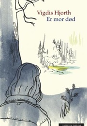Er Mor Død (Vigdis Hjorth)