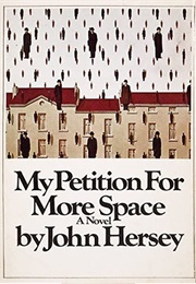 My Petition for More Space (John Hersey)