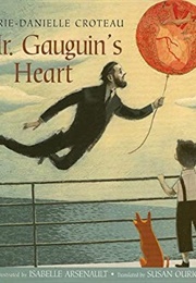 Mr. Gauguin's Heart (Marie-Danielle Croteau)