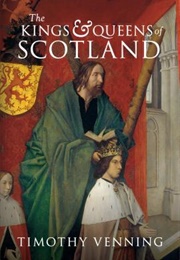 The Kings and Queens of Scotland (Timothy Venning)