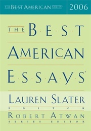 The Best American Essays 2006 (Lauren Slater)