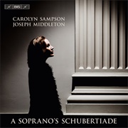 Carolyn Sampson / Joseph Middleton – a Soprano's Schubertiade
