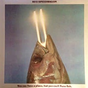REO Speedwagon - You Can Tune a Piano, but You Can't Tuna Fish
