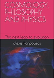 Cosmology, Philosophy and Physics (Alexis Karpouzos)