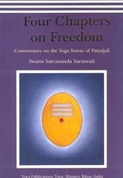 Four Chapters on Freedom: Commentary on the Yoga Sutras of Patanjali (Satyananda Saraswati, Patañjali)