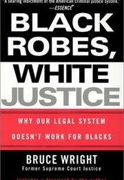 Black Robes, White Justice (Bruce Wright)