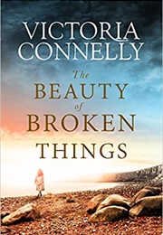 The Beauty of Broken Things (Victoria Connelly)