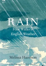 Rain: Four Walks in English Weather (Melissa Harrison)