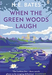 When the Green Woods Laugh (H. E. Bates)