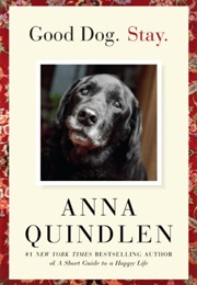 Good Dog, Stay (Anna Quindlen)