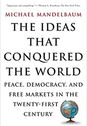 The Ideas That Conquered the World (Michael Mandelbaum)