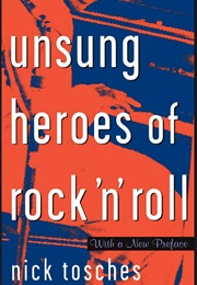 Unsung Heroes of Rock 'N' Roll (Nick Tosches)