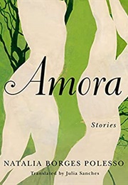 Amora: Stories (Natalia Borges Polesso)