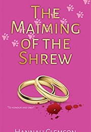 The Maiming of the Shrew (Hannah Clemson)