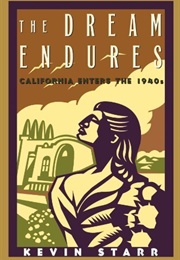 The Dream Endures: California Enters the 1940s (Kevin Starr)