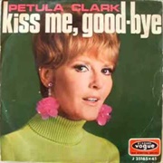 Kiss Me Goodbye - Petula Clark