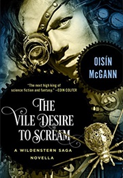 The Vile Desire to Scream (Oisin McGann)