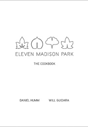 Eleven Madison Park: The Cookbook (Daniel Humm)