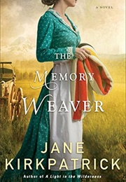 The Memory Weaver (Jane Kirkpatrick)