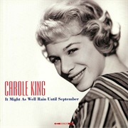 It Might as Well Rain Until September - Carole King