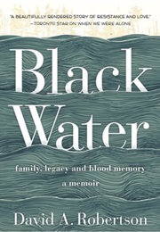 Black Water: Family, Legacy and Blood Memory (David A. Robertson)