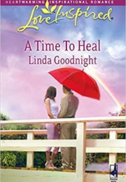 A Time to Heal (Linda Goodnight)