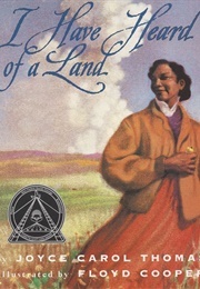 I Have Heard of a Land (Joyce Carol Thomas)