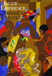 Jacob Lawrence: American Painter (Ellen Harkins Wheat)