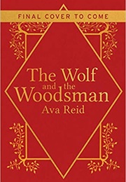 The Wolf and the Woodsman (Ava Reid)