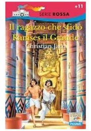 Il Ragazzo Che Sfidò Ramses Il Grande (Christian Jacq)