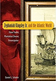 Zephaniah Kingsley Jr. and the Atlantic World (Daniel L. Schafer)
