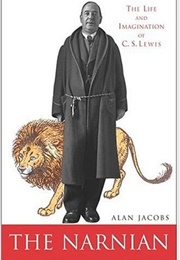 The Narnian: The Life and Imagination of C.S. Lewis (Alan Jacobs)