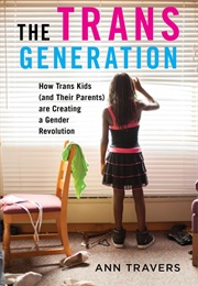 The Trans Generation (Ann Travers)