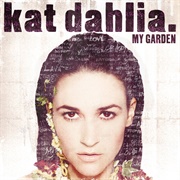 Kat Dahlia- My Garden